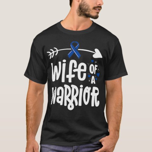 Wife Of A Warrior Blue Ribbon Family Colon Cancer  T_Shirt