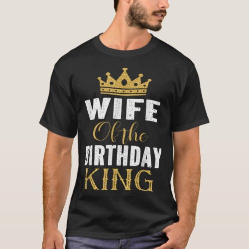 Wife Of The Birthday King Boys Bday Party Gift For T_Shirt