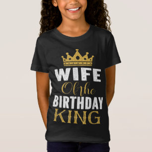 Wife Of The Birthday King Boys Bday Party Gift For T-Shirt
