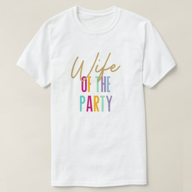 Wife of the Party Bachelorette Shirts (Design Front)