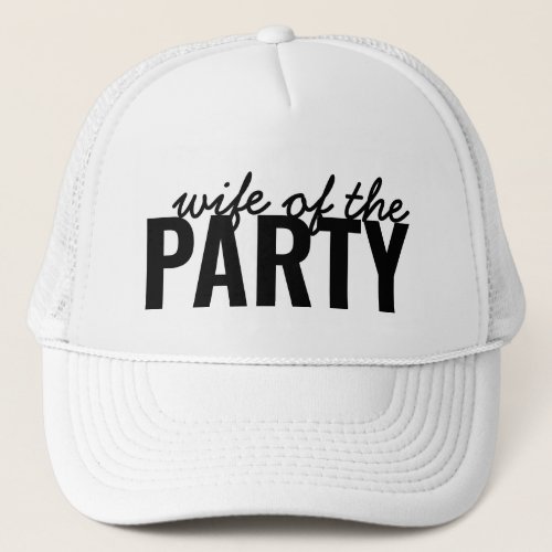 Wife of the Party Bride Trucker Hat Bachelorette