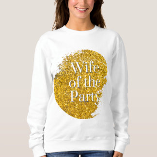 "Wife of the Party" "If You Can Read This Sweatshirt