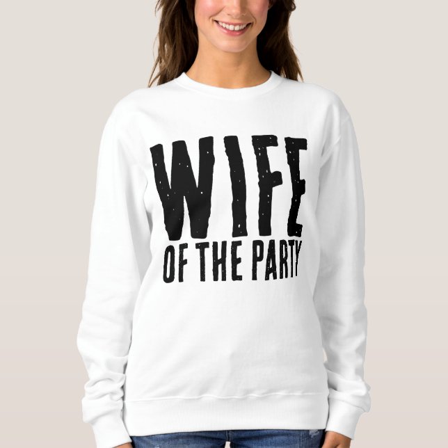 WIFE OF THE PARTY WEDDING BRIDE T-SHIRTS SWEATS (Front)