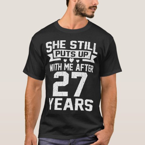 Wife Puts Up After 27 Years Wedding Anniversary T_Shirt