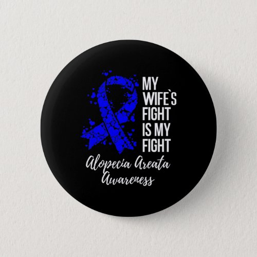 Wifes Fight Is My Fight Alopecia Areata Awareness Button