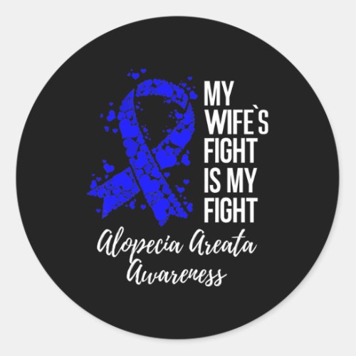 Wifes Fight Is My Fight Alopecia Areata Awareness Classic Round Sticker