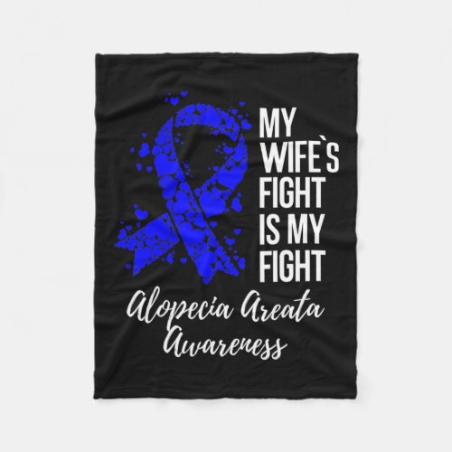 Wifes Fight Is My Fight Alopecia Areata Awareness Fleece Blanket