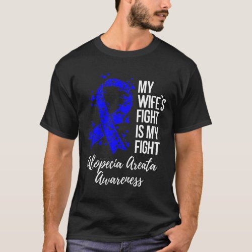 Wifes Fight Is My Fight Alopecia Areata Awareness T_Shirt