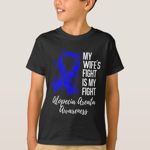 Wifes Fight Is My Fight Alopecia Areata Awareness T_Shirt