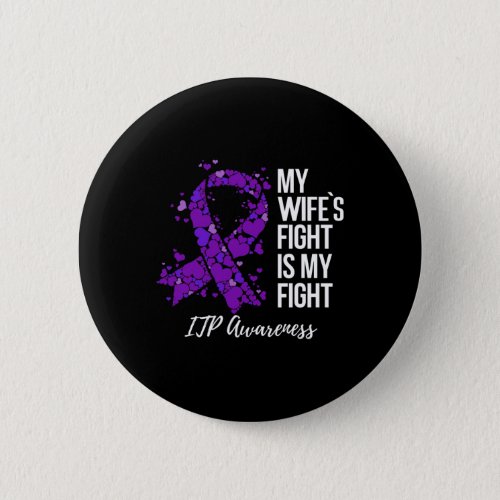 Wifes Fight Is My Fight Itp Awareness  Button