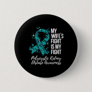 Wife’s Fight Polycystic Kidney Disease Pkd Awarene Button