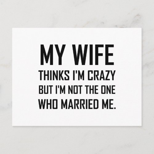 Wife Thinks Crazy Married Me Funny Postcard