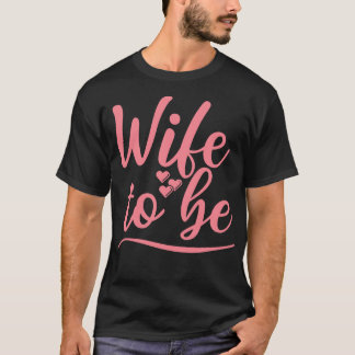 Wife To Be I Said Yes Cute Bride To Be Design 2 T-Shirt
