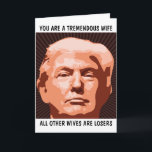 WIFE TREMENDOUS WIFE DONALD TRUMP BIRTHDAY CARDS<br><div class="desc">FUNNY TRUMP BIRTHDAY CARD FOR YOUR WIFE. SHE WILL LOVE THIS CARD. BELIEVE ME!</div>
