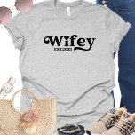 Wife Wedding Honeymoon Year T-Shirt<br><div class="desc">Cute  modern design wedding  t shirt for the wife  T Shirt has Wifey and the year she became his wife.  Cute design has a heart and a swirl at the end of the word. See Husbands matching t shirt with hubby.</div>