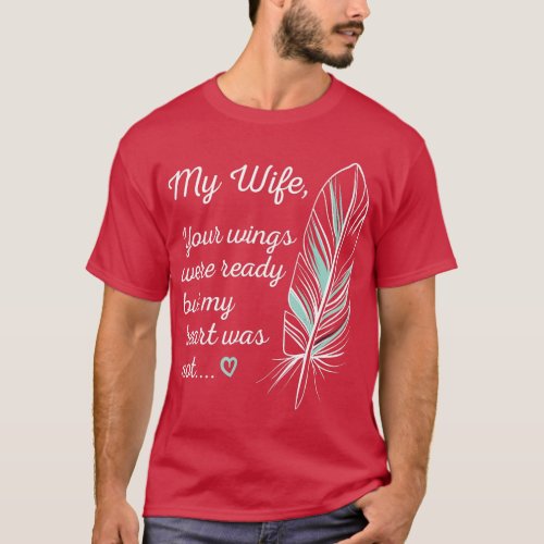 Wife Wings Were Ready By My Heart Not Memorial  T_Shirt