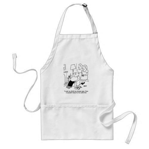 Wife wishes husband was dream man Funny Adult Apron