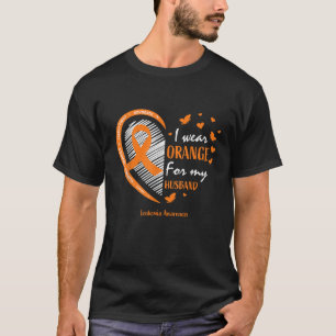 Wife Women I Wear Orange For My Husband Leukemia A T-Shirt