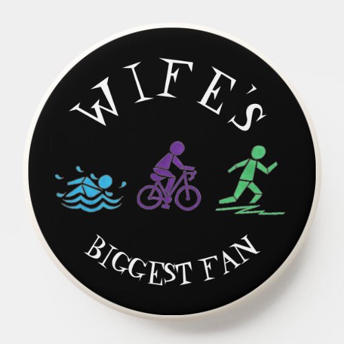 Wifes Biggest Fan Swim Bike Run Triathlete Race PopSocket