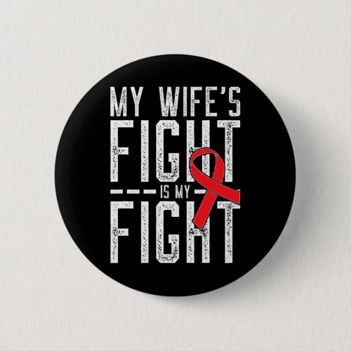 Wifes Fight Is My Fight Blood Cancer Awareness 1  Button