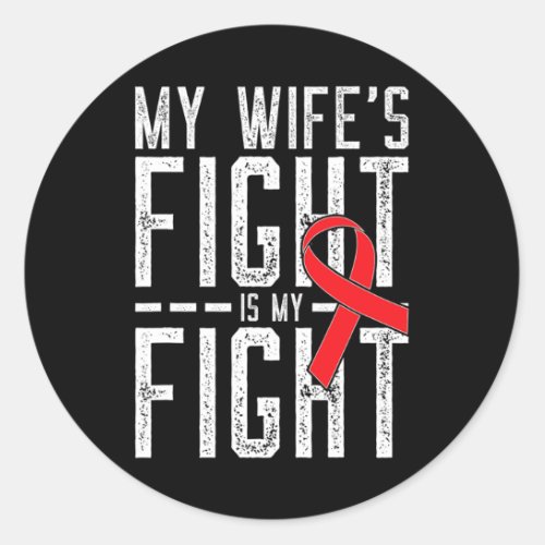 Wifes Fight Is My Fight Blood Cancer Awareness 1  Classic Round Sticker