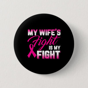 Wife's Fight Is My Fight Breast Cancer Button