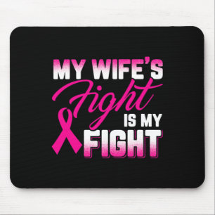 Wife's Fight Is My Fight Breast Cancer Mouse Pad
