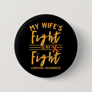 Wife's Fight Is My Fight Leukemia Awareness 1 Button