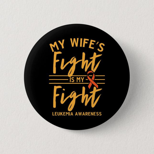 Wife's Fight Is My Fight Leukemia Awareness 1  Button (Front)