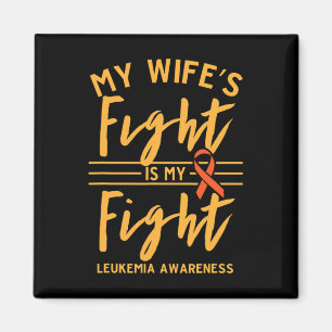 Wife's Fight Is My Fight Leukemia Awareness 1  Magnet