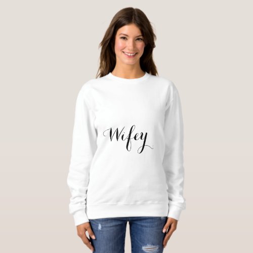 Wifey Black And White Stylish2 Elegant Trendy Cool Sweatshirt