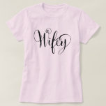 Wifey Elegant Black Script Pink Womens T-Shirt<br><div class="desc">Stylish "Wifey" shirt in elegant black script writing.  Makes a great wedding gift for the future Mrs!</div>