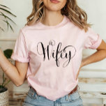 Wifey Elegant Black Script Pink Womens T-Shirt<br><div class="desc">Stylish "Wifey" shirt in elegant black script writing.  Makes a great wedding gift for the future Mrs!</div>