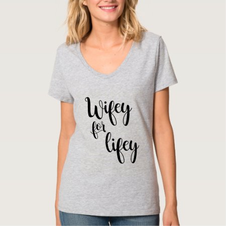 Wifey For Lifey Bride Gift Shirt