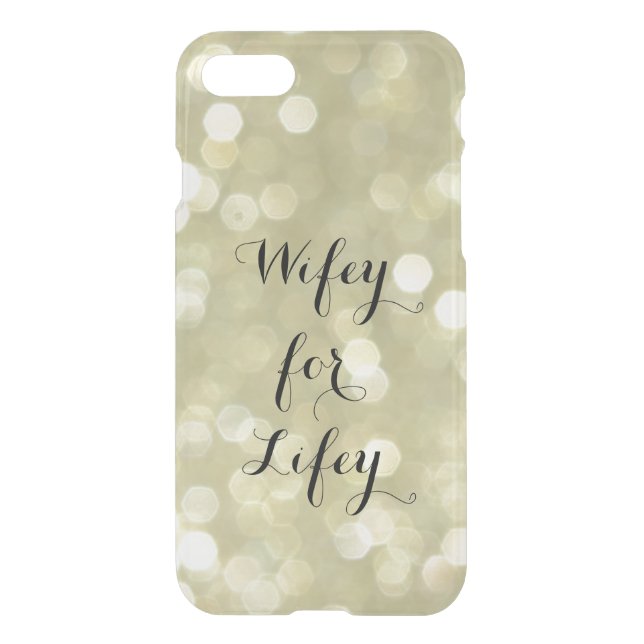 Wifey for Lifey Gold iPhone 7 Case (Back)