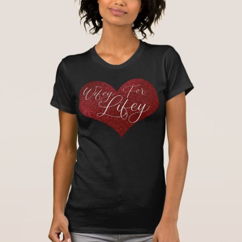 Wifey for Lifey Quote Red Glitter Heart T_Shirt
