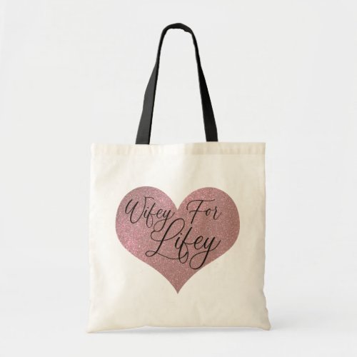 Wifey for Lifey Quote Rose Gold Glitter Heart Tote Bag