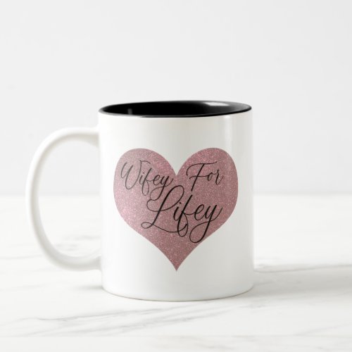 Wifey for Lifey Quote Rose Gold Glitter Heart Two_Tone Coffee Mug