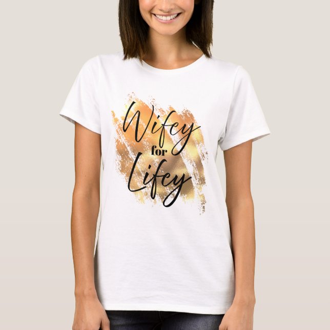 wifey for lifey tshirt (Front)