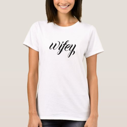 Wifey Modern Black Script White Womens  T_Shirt