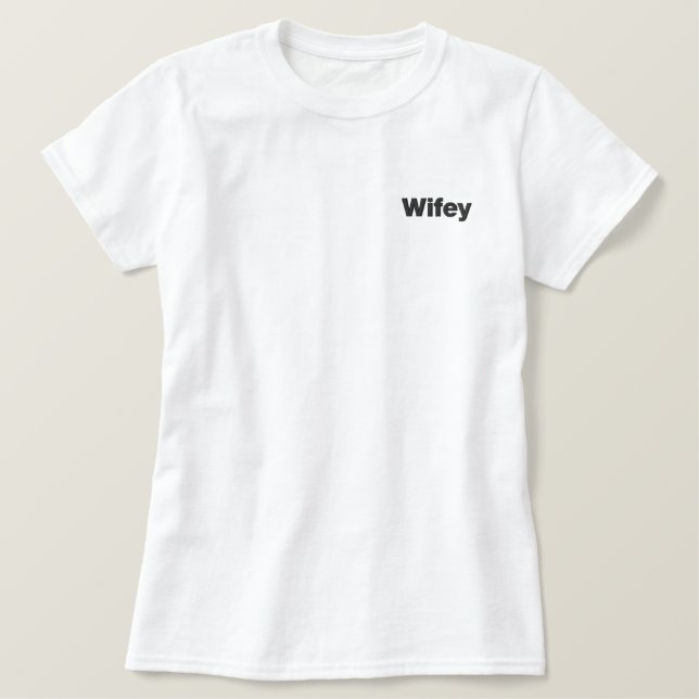 Wifey Personalized Embroidered Embroidered Shirt (Design Front)