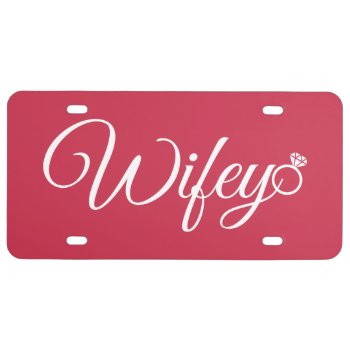 Wifey Ring License Plate by parisjetaimee at Zazzle
