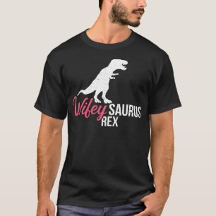 Wifey saurus rex T-Shirt