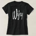 Wifey T-shirt at Zazzle