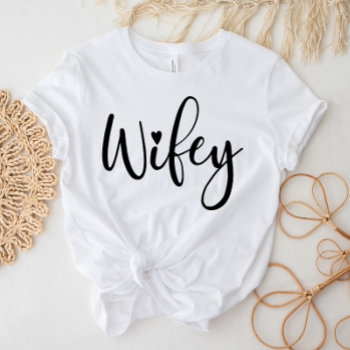 Wifey White Modern Black Script Womens T-shirt by StripedHatStudio at Zazzle