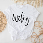 Wifey White Modern Black Script Womens T-shirt at Zazzle