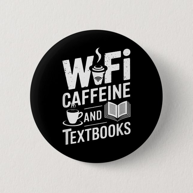 Wifi Caffeine And Textbooks  Button (Front)
