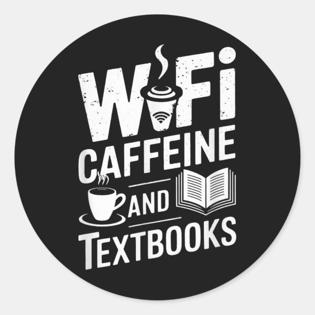 Wifi Caffeine And Textbooks  Classic Round Sticker (Front)
