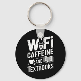 Wifi Caffeine And Textbooks  Keychain
