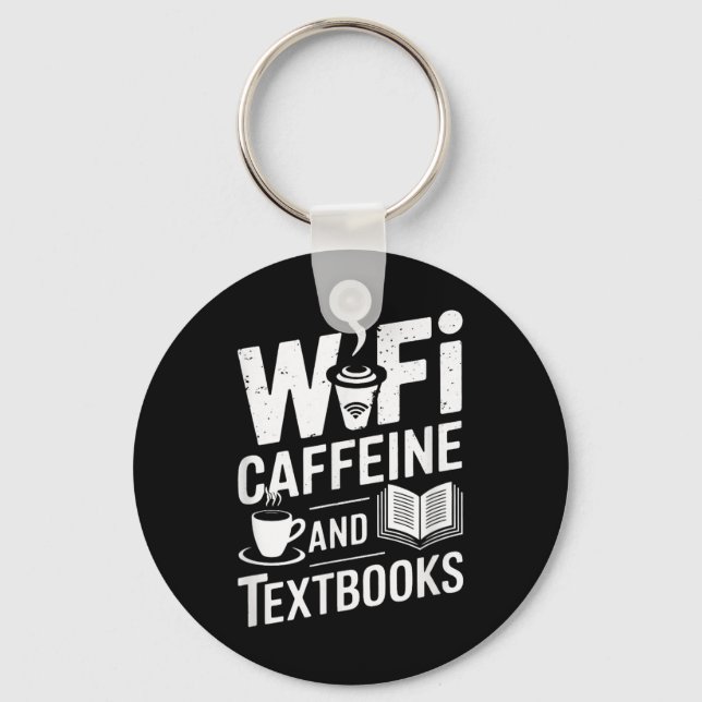 Wifi Caffeine And Textbooks  Keychain (Front)